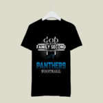 God First Family Second Then Carolina Panthers Football 3 T Shirt