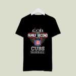 God First Family Second Then Chicago Cubs Baseball 4 T Shirt