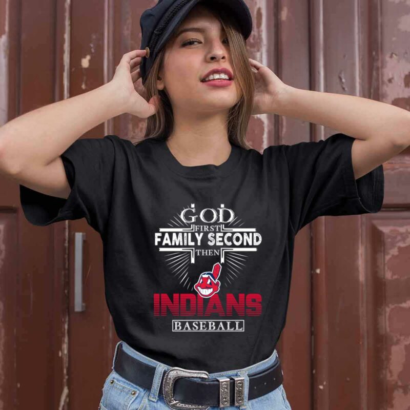 God First Family Second Then Cleveland Indians Baseball 0 T Shirt