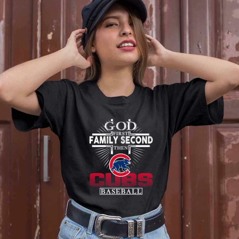 God First Family Second Then Cubs Baseball 0 T Shirt