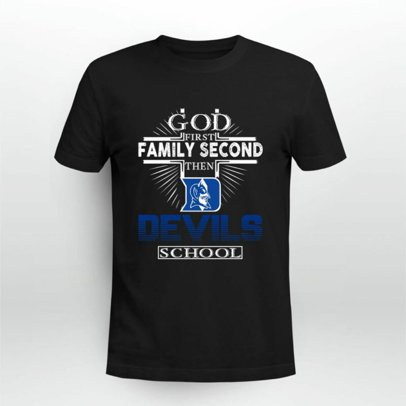 God First Family Second Then Duke Blue Devils School 0 T Shirt