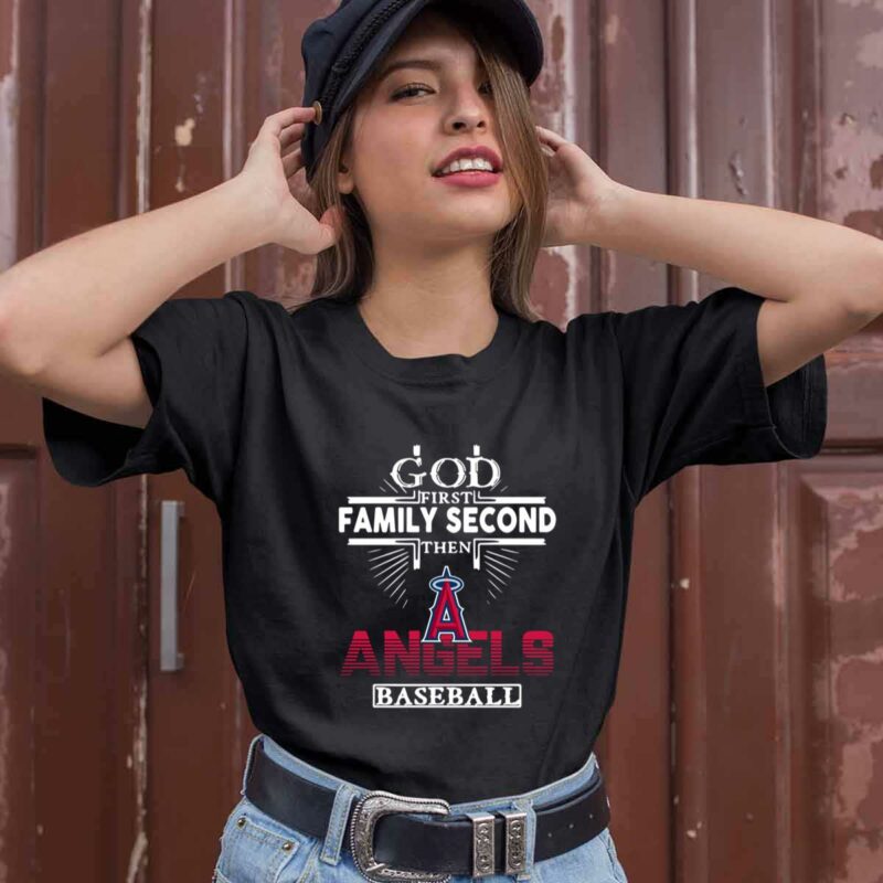 God First Family Second Then Los Angeles Angels Baseball 0 T Shirt