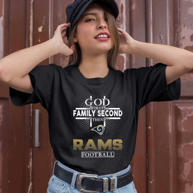 God First Family Second Then Los Angeles Rams Football 0 T Shirt
