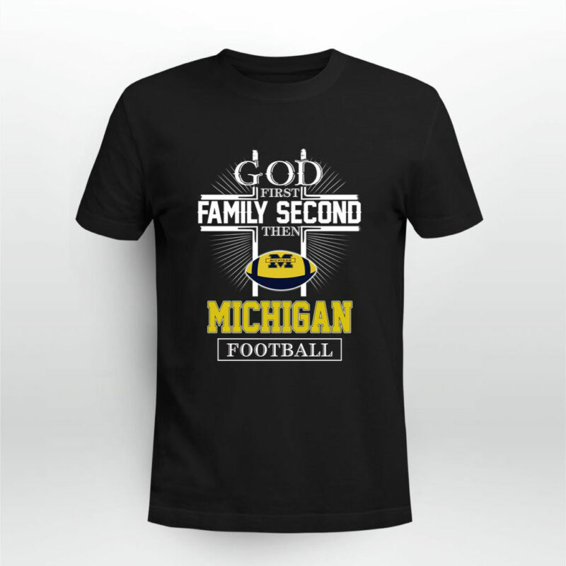 God First Family Second Then Michigan Logo Football 2023 0 T Shirt