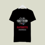 God First Family Second Then New England Patriots Football 3 T Shirt