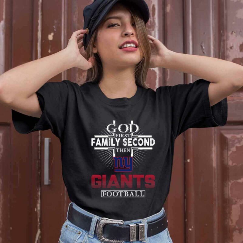 God First Family Second Then New York Giants Football 0 T Shirt