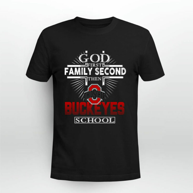 God First Family Second Then Ohio State Buckeyes School 0 T Shirt