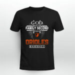 God First Family Second Then Orioles Baseball 4 T Shirt