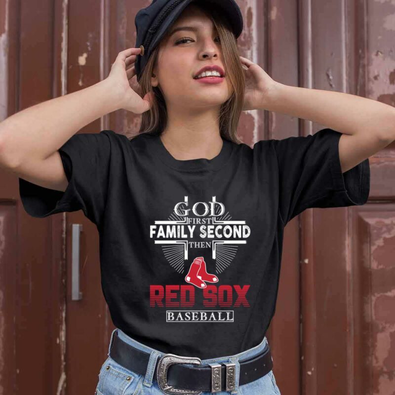 God First Family Second Then Red Sox Baseball 0 T Shirt