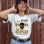 God Gifted Me Two Titles Mom And Gigi And I Rock Them Both 2 T Shirt