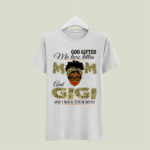 God Gifted Me Two Titles Mom And Gigi And I Rock Them Both 5 T Shirt