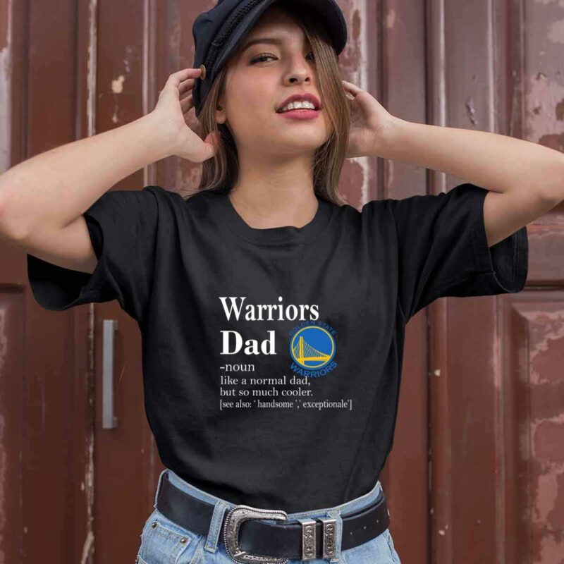 Golden State Warriors Like A Normal Dad But So Much Cooler 0 T Shirt
