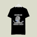 Govern Me Harder Daddy 2238 T Shirt