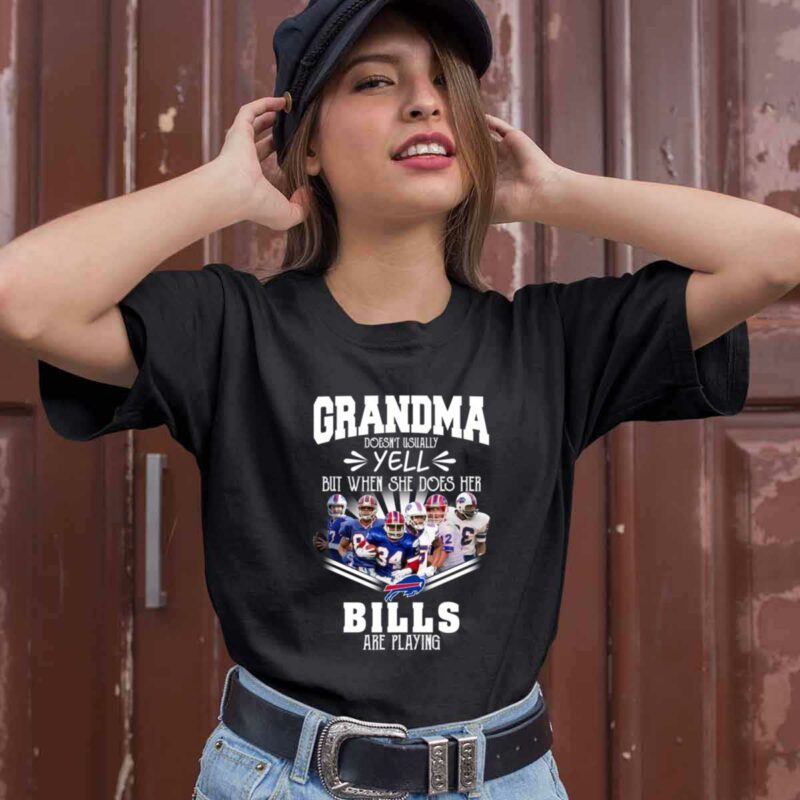 Grandma Doesnt Usually Yell But When She Does Her Buffalo Bills Are Playing 0 T Shirt