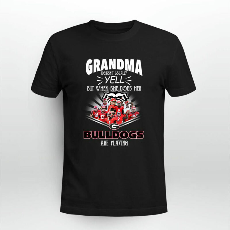 Grandma Doesnt Usually Yell But When She Does Her Bulldogs Are Playing Bulldogs 0 T Shirt