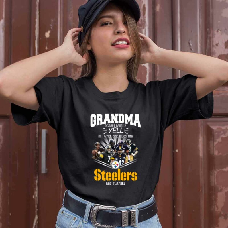 Grandma Doesnt Usually Yell But When She Does Her Steelers Are Playing 0 T Shirt