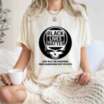 Grateful Dead Black lives matter one way or another this darkness got to give 1 T Shirt