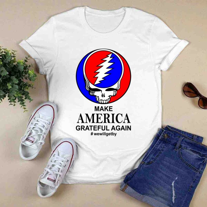 Grateful Dead Make America Grateful Again Wewillgetby 0 T Shirt