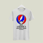 Grateful Dead Make America Grateful Again wewillgetby 4 T Shirt