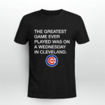 Greatest Game Ever Played Was Wednesday In Cleveland 3 T Shirt