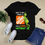 Grinch Admit It Now Working at the Home Depot Would Be Boring Without Me 3 T Shirt