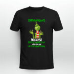 Grinch Breaking Candy Canne Shenanigans Because Life Is More Fun Christmas 4 T Shirt
