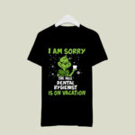 Grinch I Am Sorry the Nice Dental Hygienist Is on Vacation 3 T Shirt