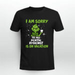 Grinch I Am Sorry the Nice Dental Hygienist Is on Vacation 4 T Shirt