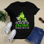 Grinch I Have Neither the Time nor the Crayons Christmas 4 T Shirt