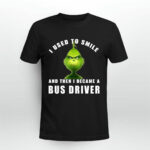 Grinch I Used to Smile and Then I Became a Bus Driver Christmas 2 T Shirt