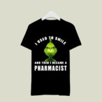 Grinch I Used to Smile and Then I Became a Pharmacist Christmas 2 T Shirt
