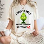 Grinch I Used to Smile and Then I Worked at Safeway Inc 1 T Shirt