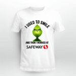 Grinch I Used to Smile and Then I Worked at Safeway Inc 4 T Shirt
