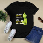 Grinch I Will Drink Coffee Here or There 3 T Shirt