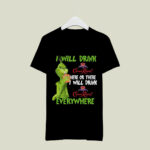Grinch I Will Drink Crown Royal Here or There I Will Drink Crown Royal Everywhere 4 T Shirt