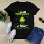 Grinch Im Awake Please Respect My Privacy During This Difficult Time 4 T Shirt
