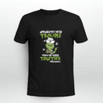 Grinch Nurse Apparently Were Trouble When We Work Together Who Knew Christmas 4 T Shirt