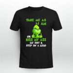 Grinch Take Me as I Am or Kiss My Ass Christmas 2 T Shirt