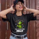Grinch This Is Me Being Jolly Christmas 1 T Shirt