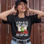 Grinch and Max Dog Christmas My Dogs Are the Reason I Wake Up 1 T Shirt