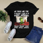 Grinch and Max Dog Christmas My Dogs Are the Reason I Wake Up 2 T Shirt