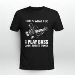 Guitar Thats What I Do I Play Bass And I Forget Things 2 T Shirt