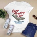 Gump running club I just felt like running 0 T Shirt