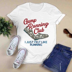Gump running club I just felt like running 0 T Shirt