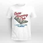 Gump running club I just felt like running 4 T Shirt
