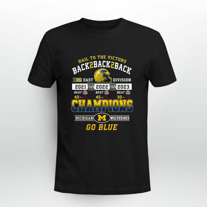 Hail To The Victors Back To Back To Back 2021 2022 2023 Champions Michigan 0 T Shirt