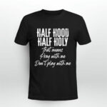 Half Hood Half Holy Pray With Me Do Not Play With Me Funny 2 T Shirt