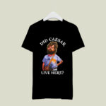 Hangover Did Caesar Live Here 4 T Shirt