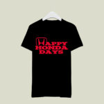 Happy Honda Days 2 T Shirt