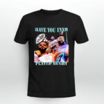 Have You Ever Played Rugby 2 T Shirt